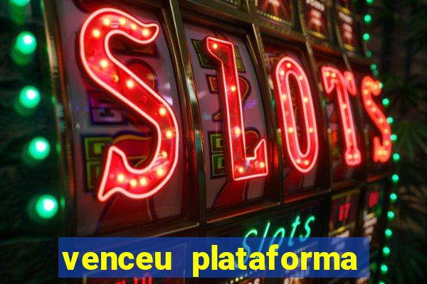 venceu plataforma de jogos